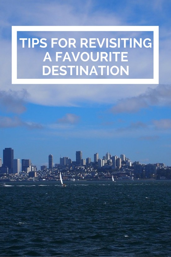 Tips for revisiting a favourite destination